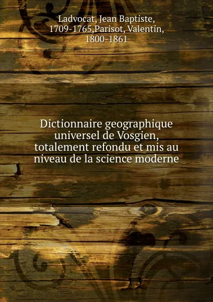 Обложка книги Dictionnaire geographique universel de Vosgien, totalement refondu et mis au niveau de la science moderne, Jean Baptiste Ladvocat