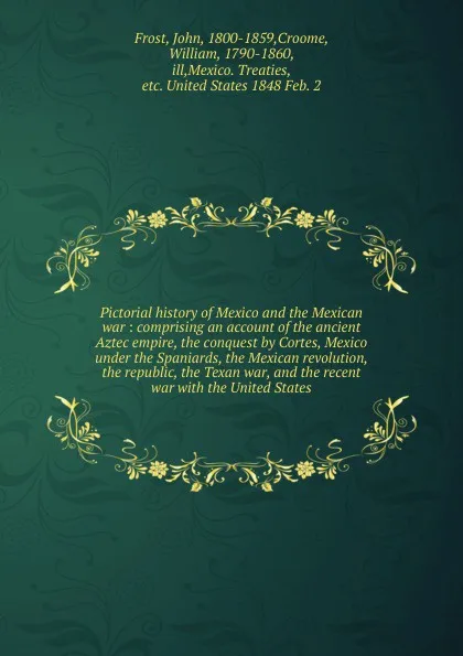 Обложка книги Pictorial history of Mexico and the Mexican war, John Frost