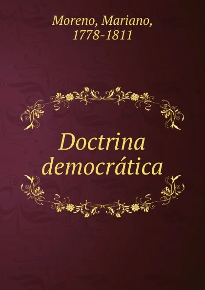 Обложка книги Doctrina democratica, Mariano Moreno