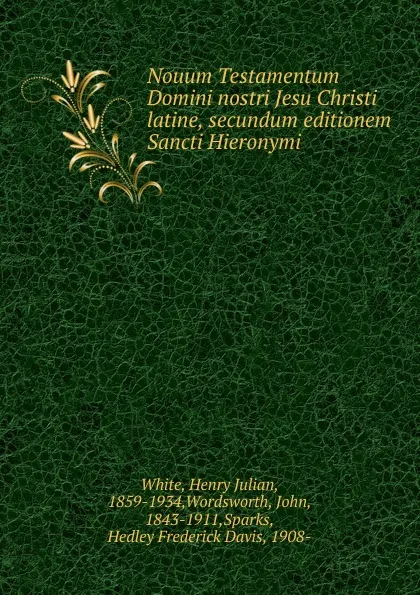 Обложка книги Nouum Testamentum Domini nostri Jesu Christi latine, secundum editionem Sancti Hieronymi, Henry Julian White