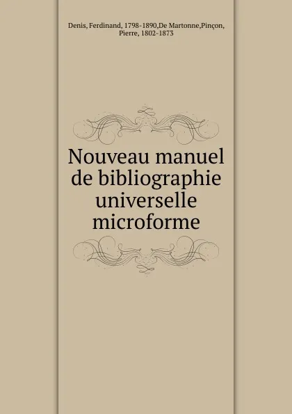 Обложка книги Nouveau manuel de bibliographie universelle microforme, Ferdinand Denis