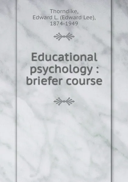 Обложка книги Educational psychology, Edward L. Thorndike