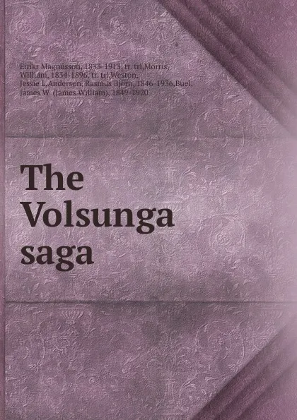 Обложка книги The Volsunga saga, Eiríkr Magnússon