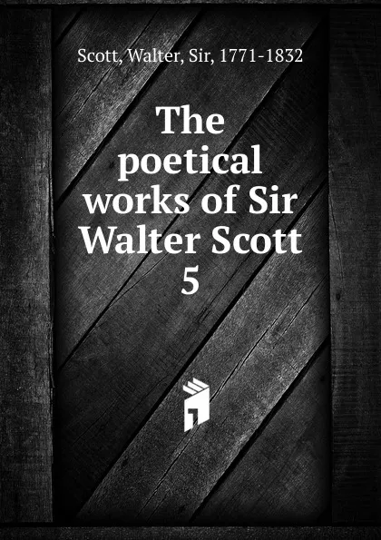 Обложка книги The poetical works of Sir Walter Scott, Walter Scott