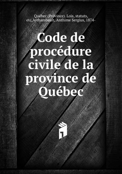 Обложка книги Code de procedure civile de la province de Quebec, Province. Lois