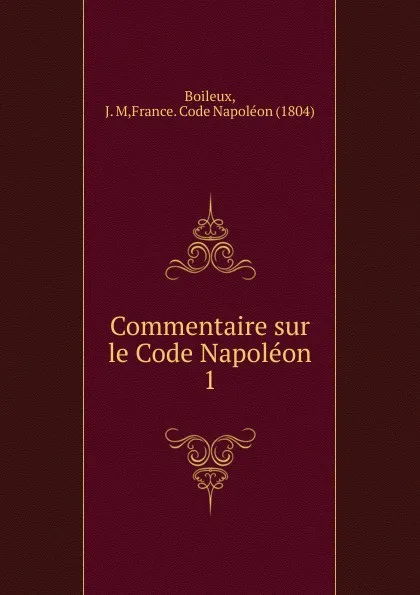 Обложка книги Commentaire sur le Code Napoleon. Tome 1, J.M. Boileux