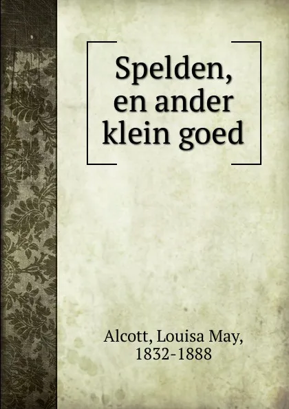 Обложка книги Spelden. en ander klein goed, Alcott Louisa May