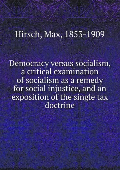 Обложка книги Democracy versus socialism, Max Hirsch