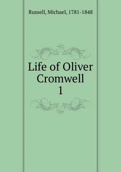 Обложка книги Life of Oliver Cromwell, Michael Russell