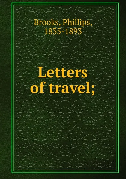 Обложка книги Letters of travel, Phillips Brooks