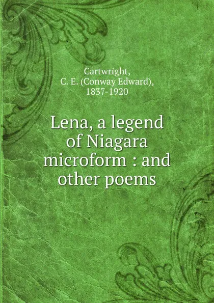 Обложка книги Lena, a legend of Niagara microform, Conway Edward Cartwright