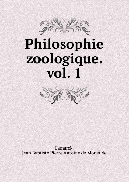 Обложка книги Philosophie zoologique. Vol. 1, Jean Baptiste P.A. de Monet de Lamarck