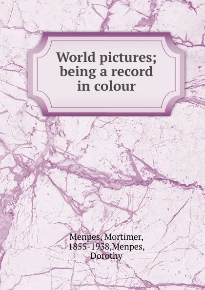 Обложка книги World pictures, Menpes Mortimer