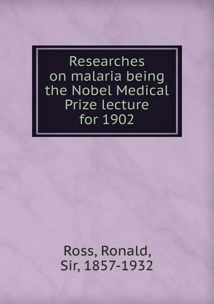 Обложка книги Researches on malaria, Ronald Ross