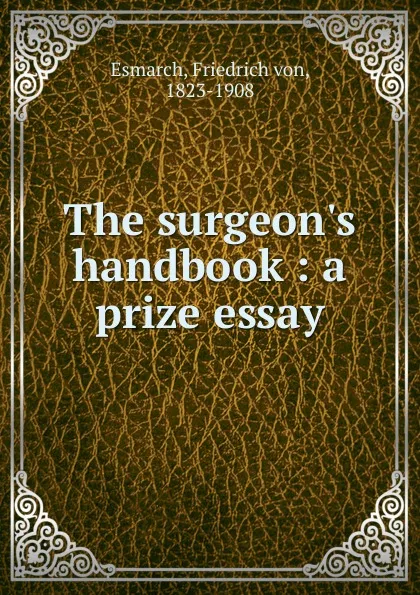 Обложка книги The surgeon.s handbook, Friedrich von Esmarch