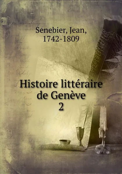 Обложка книги Histoire litteraire de Geneve, Jean Senebier