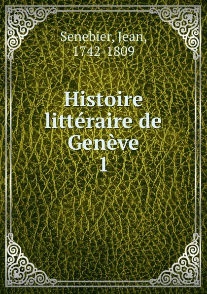 Обложка книги Histoire litteraire de Geneve, Jean Senebier