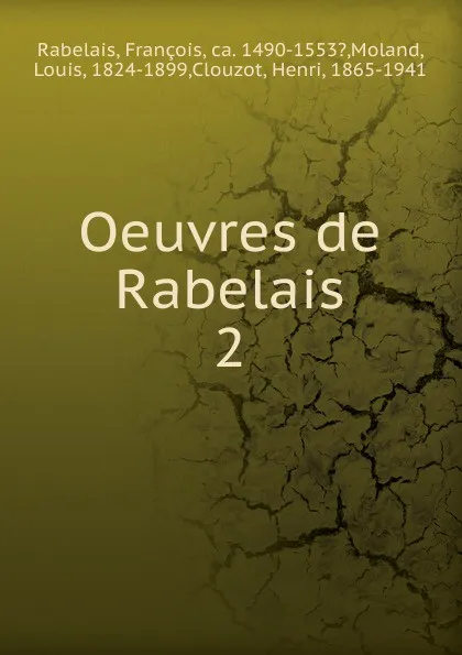 Обложка книги Oeuvres de Rabelais. Tome 2, François Rabelais, Louis Moland, Henri Clouzot