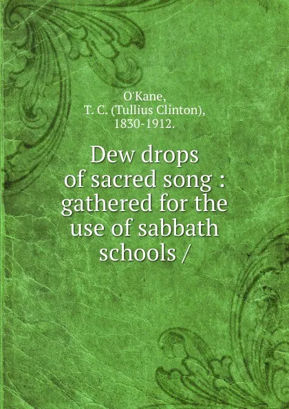 Обложка книги Dew drops of sacred song, Tullius Clinton O'Kane