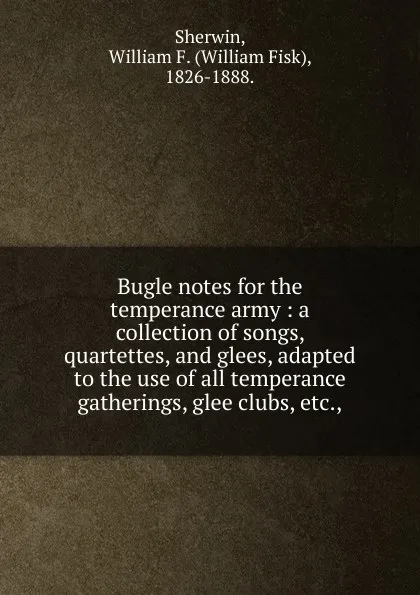 Обложка книги Bugle notes for the temperance army, William Fisk Sherwin