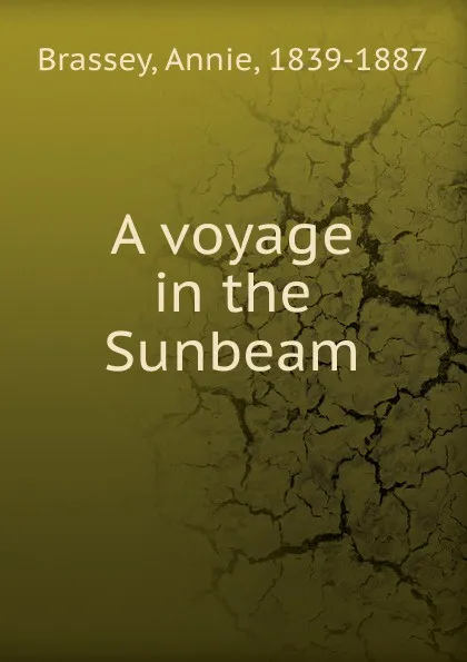 Обложка книги A voyage in the Sunbeam, Annie Brassey