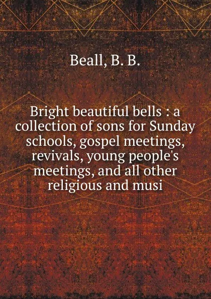 Обложка книги Bright beautiful bells, B.B. Beall