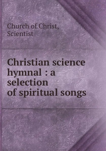 Обложка книги Christian science hymnal, Church of Christ