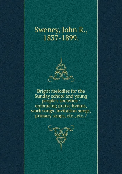 Обложка книги Bright melodies, John R. Sweney, J. Howard Entwisle