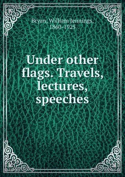 Обложка книги Under other flags, Bryan William Jennings