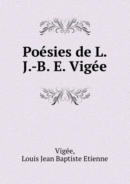Обложка книги Poesies de L. J.-B. E. Vigee, Louis Jean Baptiste Etienne Vigée