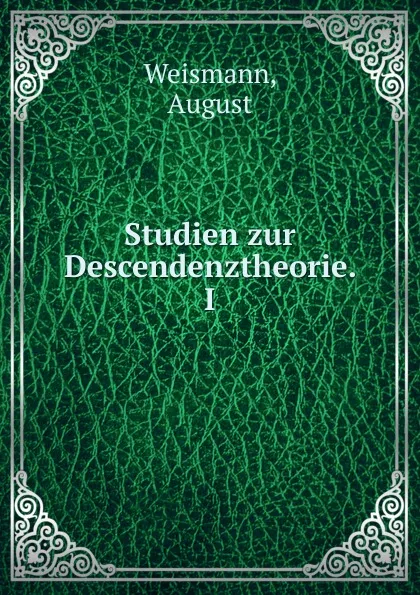 Обложка книги Studien zur Descendenztheorie. I., August Weismann