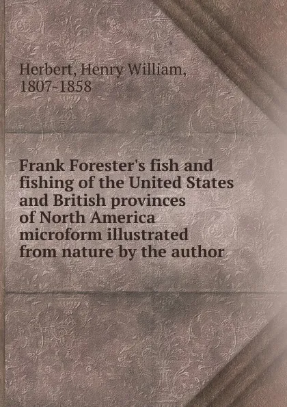 Обложка книги Frank Forester.s fish and fishing of the United States, Herbert Henry William