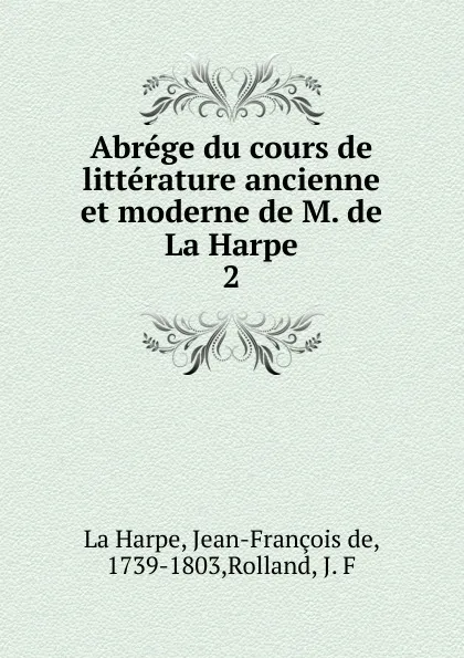 Обложка книги Abrege du cours de litterature, Jean-François de La Harpe