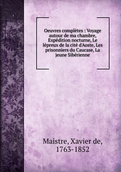 Обложка книги Oeuvres completes, Xavier de Maistre