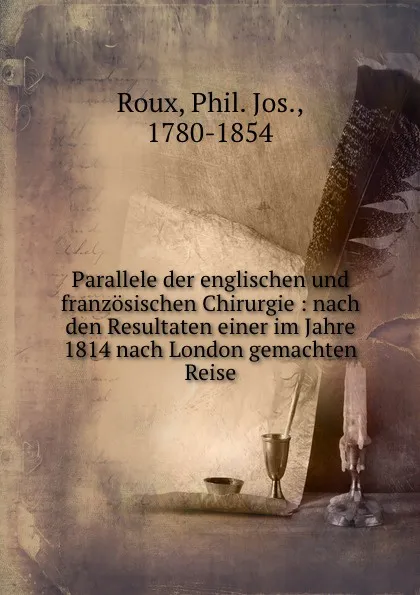 Обложка книги Parallele der englischen und franzosischen Chirurgie, Phil. Jos. Roux