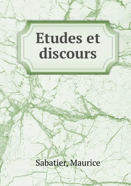 Обложка книги Etudes et discours, Maurice Sabatier