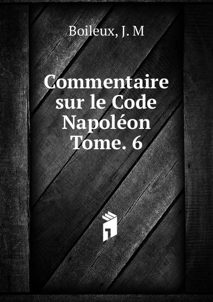 Обложка книги Commentaire sur le Code Napoleon. Titre 8, J.M. Boileux