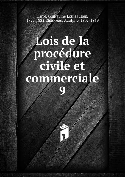 Обложка книги Lois de la procedure civile et commerciale, Guillaume Louis Julien Carré