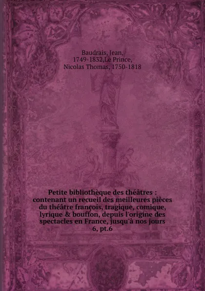 Обложка книги Petite bibliotheque des theatres. Tome 6, Jean Baudrais