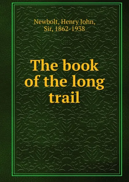 Обложка книги The book of the long trail, Newbolt Henry John