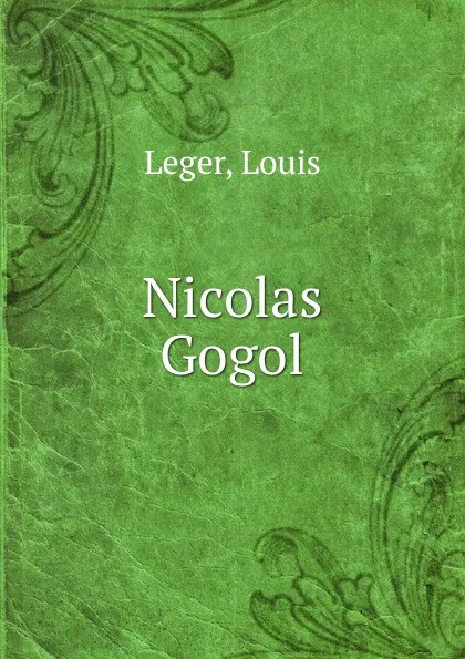 Обложка книги Nicolas Gogol, Louis Leger