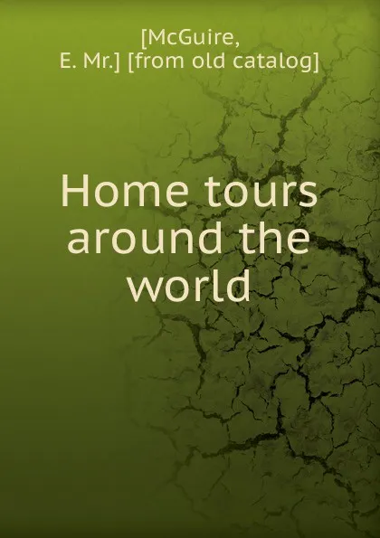 Обложка книги Home tours around the world, John L. Stoddard