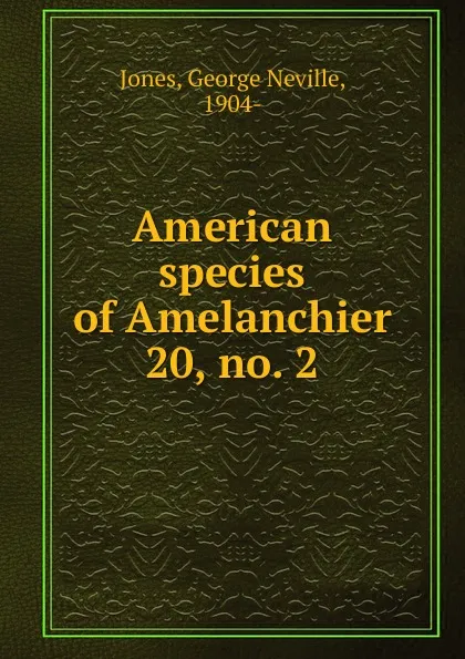 Обложка книги American species of Amelanchier, George Neville Jones