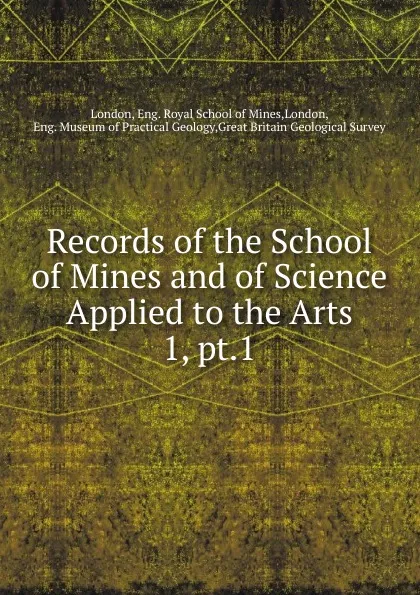 Обложка книги Records of the School of Mines and of Science Applied to the Arts, Eng. Royal School of Mines London