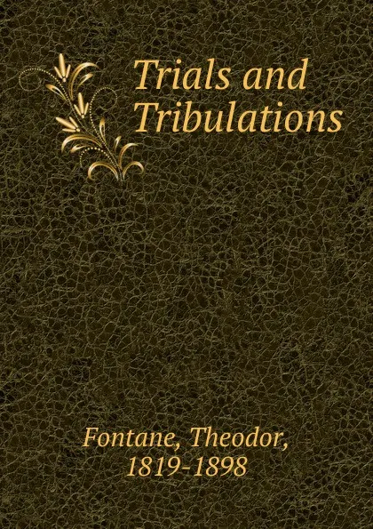 Обложка книги Trials and Tribulations, Theodor Fontane