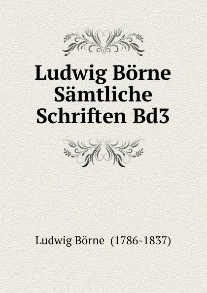 Обложка книги Ludwig Borne Samtliche Schriften Bd3, Ludwig Börne