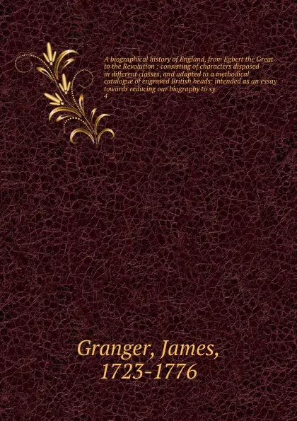 Обложка книги A biographical history of England, from Egbert the Great to the Revolution, James Granger