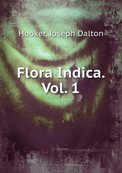 Обложка книги Flora Indica. Vol. 1, Hooker Joseph Dalton