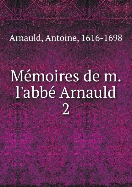 Обложка книги Memoires de m. l.abbe Arnauld, Antoine Arnauld