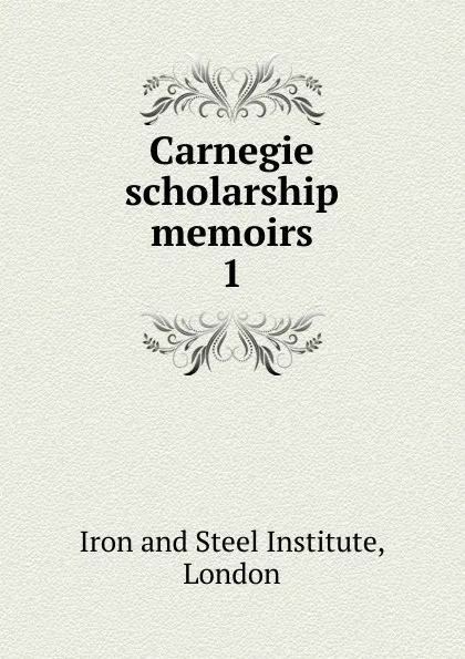 Обложка книги Carnegie scholarship memoirs. Volume 1, George C. LLoyd